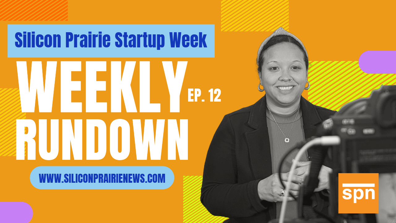 Weekly Rundown Ep. 12 | Silicon Prairie Startup Week
